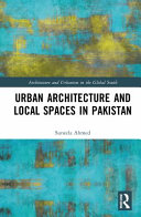 Urban architecture and local spaces in Pakistan /