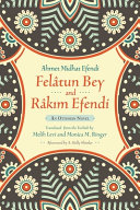 Felâtun Bey and Râkım Efendi : an Ottoman novel /