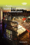 The Pusan International Film Festival, South Korean cinema and globalization /
