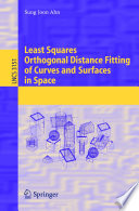 Least squares orthogonal distance fitting of curves and surfaces in space /