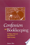 Confession and bookkeeping : the religious, moral, and rhetorical roots of modern accounting /