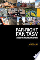 Far-right fantasy : a sociology of American religion and politics /