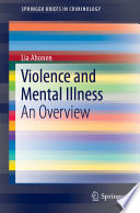 Violence and Mental Illness : An Overview /