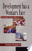 Development has a woman's face : insights from within the U.N. /