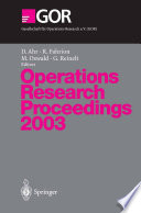 Operations Research Proceedings 2003 : Selected Papers of the International Conference on Operations Research (OR 2003) Heidelberg, September 3-5, 2003 /