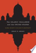 The Islamic challenge and the United States : global security in an age of uncertainty /