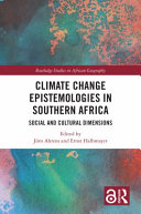 Climate change epistemologies in southern Africa : social and cultural dimensions /