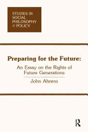 Preparing for the future : an essay on the rights of future generations /