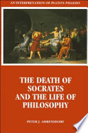 The death of Socrates and the life of philosophy : an interpretation of Plato's Phaedo /