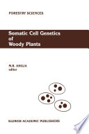Somatic Cell Genetics of Woody Plants : Proceedings of the IUFRO Working Party S2. 04-07 Somatic Cell Genetics, held in Grosshansdorf, Federal Republic of Germany, August 10-13, 1987 /