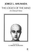 The logics of the mind : a clinical view /
