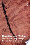 Narrative and violence : ways of suffering amongst Iranian men in diaspora /