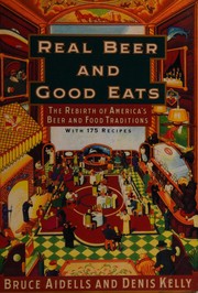 Real beer & good eats : the rebirth of America's beer and food traditions /