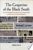 The grapevine of the black South : the Scott Newspaper Syndicate in the generation before the civil rights movement /