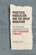 Practical radicalism and the Great Migration : the cultural geography of the Scott Newspaper Syndicate /