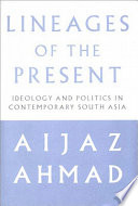 Lineages of the present : ideological and politics in contemporary South Asia /