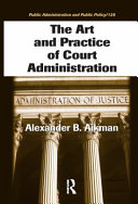 The art and practice of court administration /