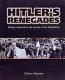 Hitler's renegades : foreign nationals in the service of the Third Reich /