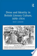 Dress and identity in British literary culture, 1870-1914 /