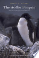 The Adélie penguin : bellwether of climate change /