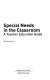 Special needs in the classroom : a teacher education guide /
