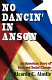 No dancin' in Anson : an American story of race and social change /