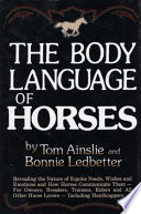 The body language of horses : revealing the nature of equine needs, wishes, and emotions, and how horses communicate them : for owners, breeders, trainers, riders, and all other horse lovers, including handicappers /