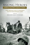 Among heroes : a Marine Corps Rifle Company on Peleliu /