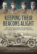Keeping their beacons alight : the Potter family of Barnsley and their service to our country /