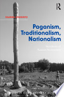 Paganism, traditionalism, nationalism : narratives of Russian Rodnoverie /