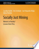 Socially Just Mining : Rethoric or Reality? Lessons from Peru /