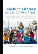 Teaching literacy across content areas : effective strategies that reach all K-12 students in the era of the common core state standards /