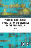 Politico-ideological mobilisation and violence in the Arab world : all in /
