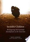 Invisible children : reimagining international development at the grassroots /