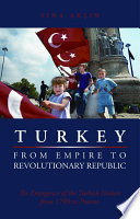 Turkey from empire to revolutionary republic : the emergence of the Turkish nation from 1789 to the present /