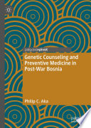 Genetic Counseling and Preventive Medicine in Post-War Bosnia /