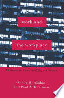 Work and the workplace : a resource for innovative policy and practice /