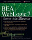 BEA WebLogic 7 server administration /