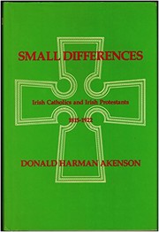 Small differences : Irish Catholics and Irish Protestants, 1815-1922 : an international perspective /