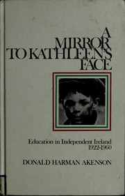 A mirror to Kathleen's face : education in independent Ireland 1922-1960 /