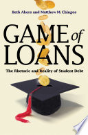Game of loans : the rhetoric and reality of student debt /