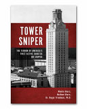 Tower Sniper : The terror of America's first active shooter on campus /