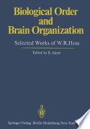 Biological Order and Brain Organization : Selected Works of W.R. Hess /