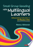Small group reading with multilingual learners : differentiating instruction in 20 minutes a day /