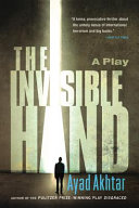 The invisible hand : a play /