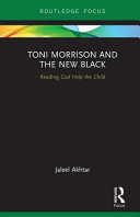 Toni Morrison and the new black : reading God help the child /
