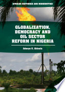 Globalization, democracy and oil sector reform in Nigeria /