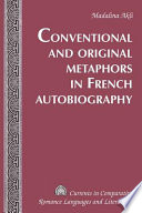 Conventional and original metaphors in French autobiography /