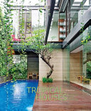 Tropical houses : equatorial living redefined /