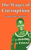 The wages of corruption /
